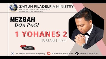 1 Yohanes 2 | Mezbah Doa Pagi (Morning Prayer) - 16/03/2022 | Ps. Besron Jusup Roni Marpaung