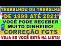 VOCÊ TEM DIREITO! REVISÃO DO FGTS VAI SAIR! VEJA SE VOCÊ ESTÁ MA LISTA PARA RECEBER ESSE DINHEIRO!