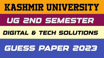 Digital & Technological Solutions Guess Paper 2023 | Kashmir University 2nd Semester