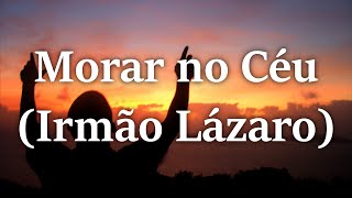 Morar no Céu (Irmão Lázaro) LEGENDADO