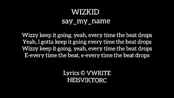 Wizkid say my name lyrics video