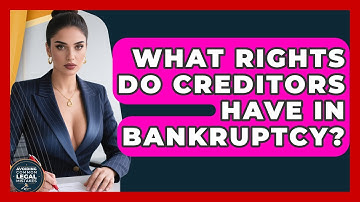 What Rights Do Creditors Have In Bankruptcy? - Avoiding Common Legal Mistakes