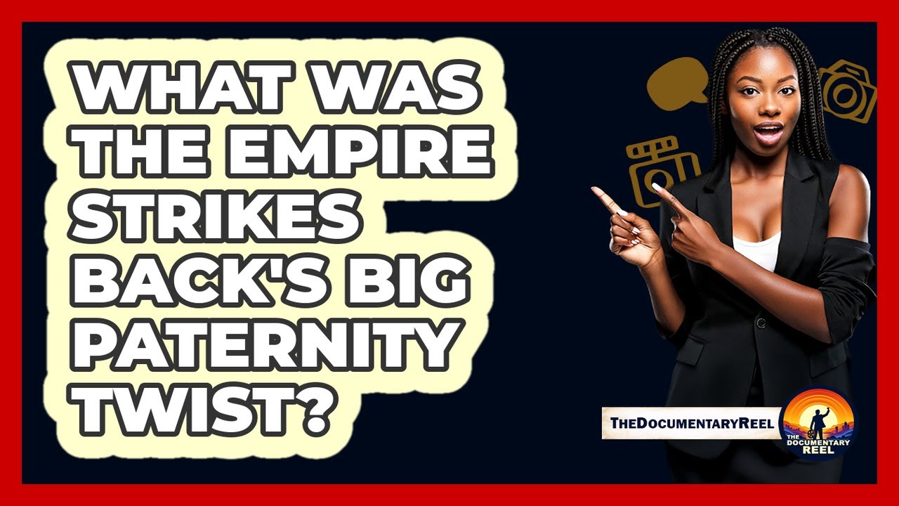 What Was The Empire Strikes Back's Big Paternity Twist?