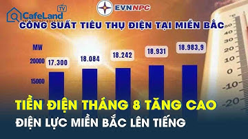 Người dân “kêu trời” vì tiền điện tháng 8 tăng vọt, Điện lực miền Bắc lên tiếng | CafeLand
