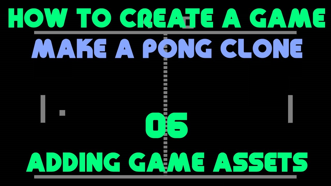 How to Create a Game | Make a Pong Clone | Adding Game Assets - 06 ...