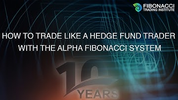 How to Trade like a Hedge Fund Trader with the Alpha Fibonacci System