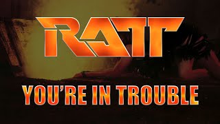 Ratt - You&#39;re In Trouble (Lyrics) HQ Audio