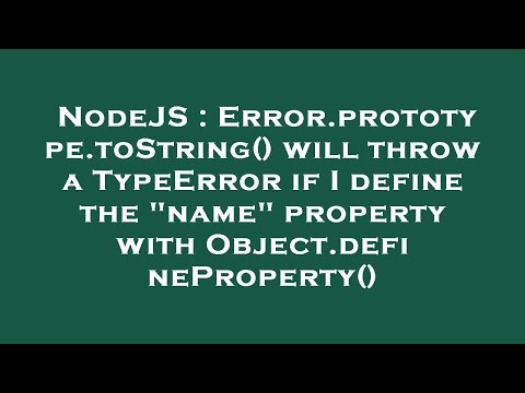 NodeJS : Error.prototype.toString() will throw a TypeError if I define the "name" property with Obje
