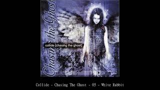 Collide   Chasing The Ghost   05   White Rabbit