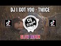 Dj i got you  twice slow remix  dj kpop remix viral tiktok terbaru 2024  by dj koplak