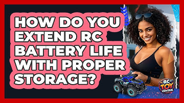 How Do You Extend RC Battery Life With Proper Storage? - RC Toy Central