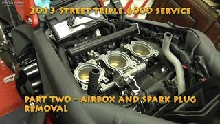 2013 Street Triple R 6000 service Part Two Air Box and Spark Plug Removal