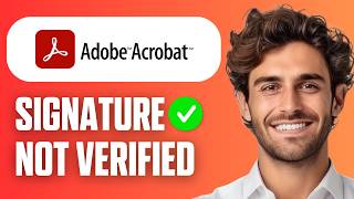 How To Fix Signature Not Verified in PDF (Adobe Reader) (Full Guide 2026)