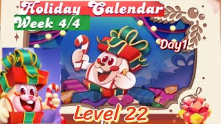 Holiday Calendar Level 22 Week4 Day1 : Candy Crush Friends Saga