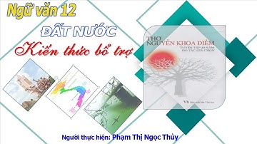 Kiến thức bổ trợ Bài thơ Đất Nước, Nguyễn Khoa Điềm | Ngữ văn 12 | Ươm Mầm