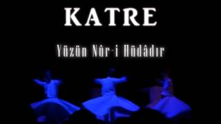 KATRE - YÜZÜN NÛR-İ HÜDÂDIR