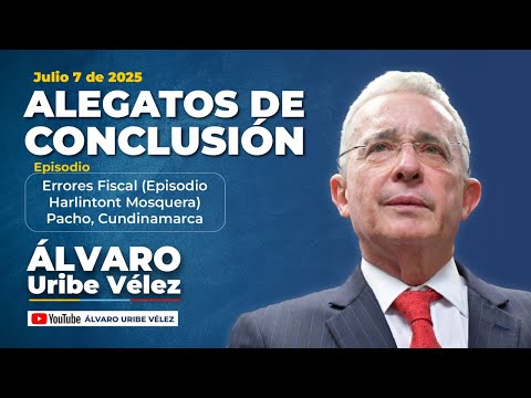 Alegatos de conclusión de la defensa Álvaro Uribe - ERRORES FISCALÍA (EPISODIO HARLINTONT MOSQUERA)