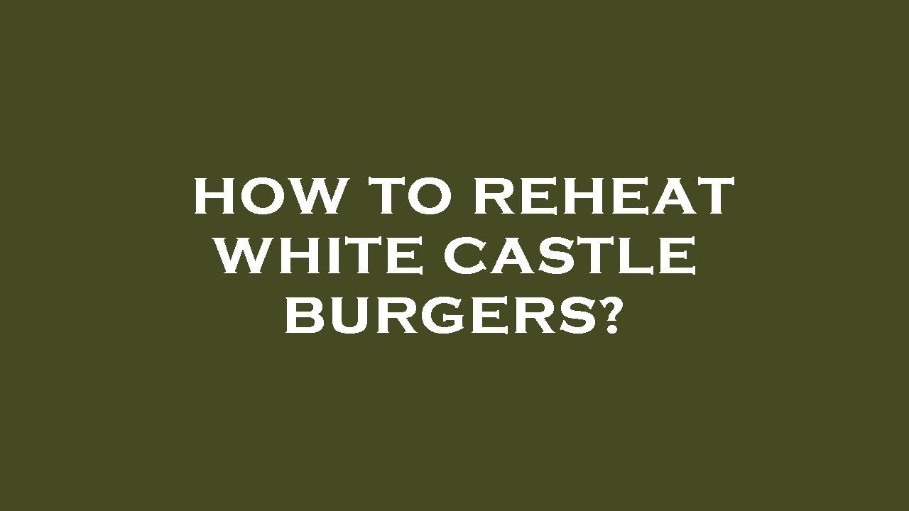 How to reheat white castle burgers? - YouTube