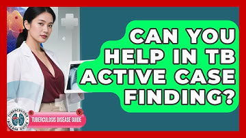 Can You Help In TB Active Case Finding? - Tuberculosis Disease Guide