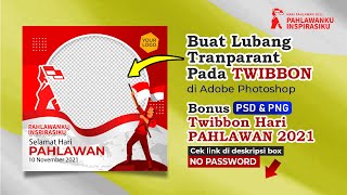 Cara Melubangi TWIBBON di Photoshop, BONUS TWIBBON HARI PAHLAWAN 2021 Free PSD & PNG