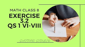 LECTURE | MATH CLASS 8, Exercise 3.2, Question No.1vi-viii | By Abdul Sattar Maher |@ SATTAR Studio|