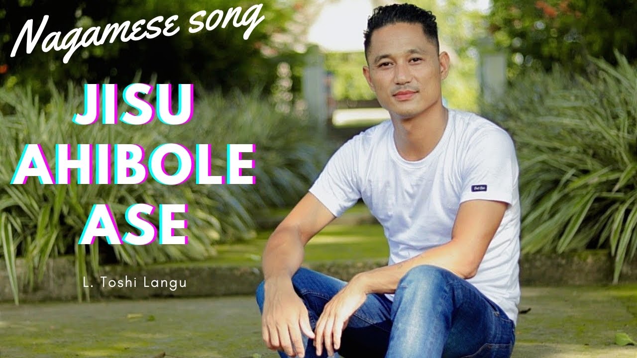 Jisu ahibole ase Nagamese song  