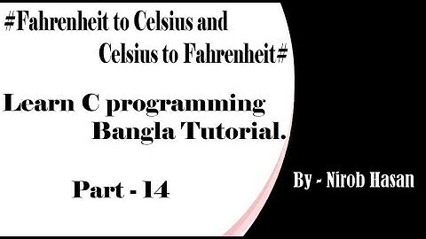 C programming Bangla Tutorial Part #14 (Fahrenheit to Celsius and Celsius to Fahrenheit)
