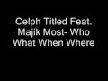 Celph Titled Feat Majik Most Who What When Where mp3