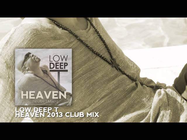 Low Deep T - Heaven (2013 Club Remix) class=