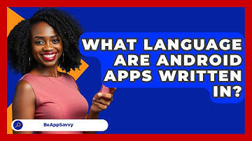 What Language Are Android Apps Written   In? - Be App Savvy