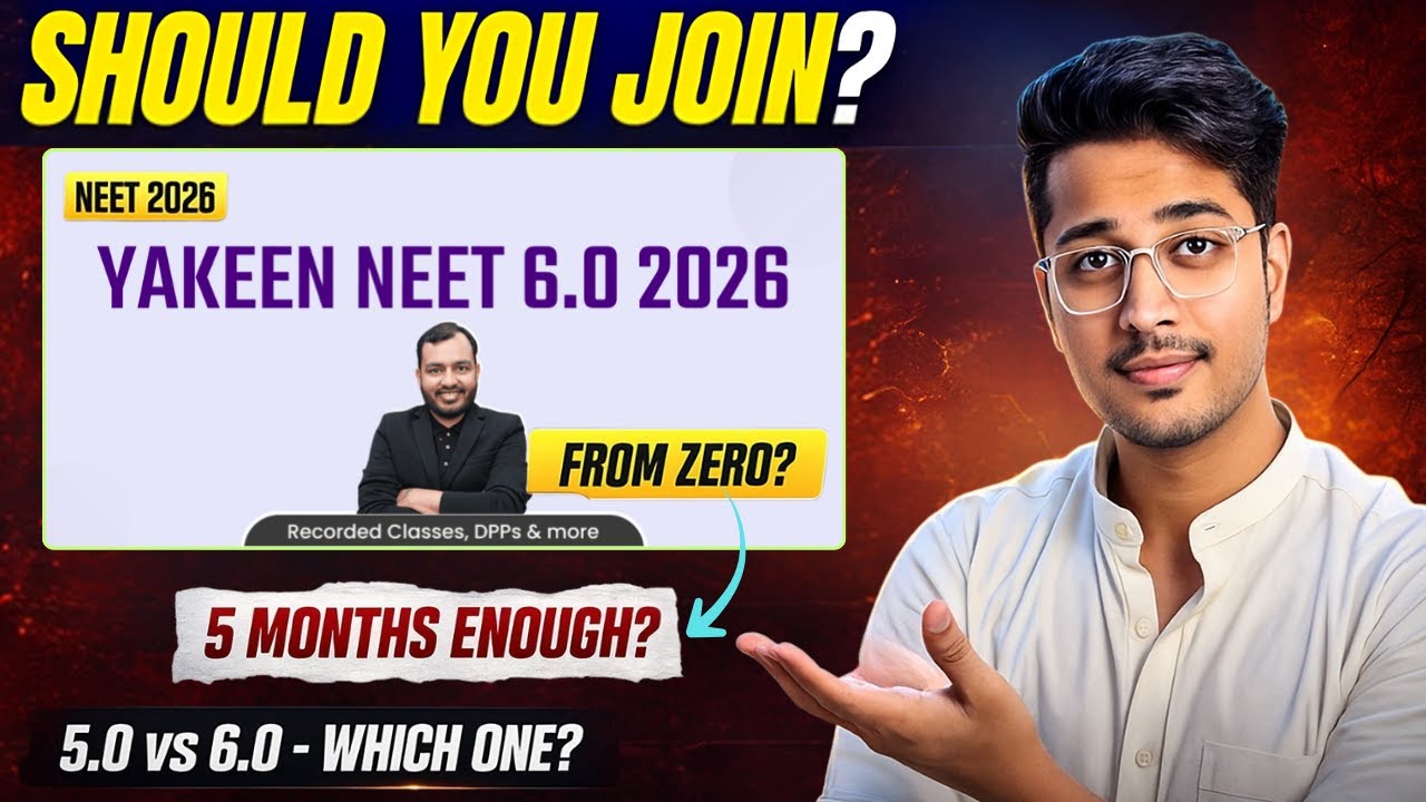 PW Yakeen NEET 6.0 2026 Review | Enough to Crack NEET 2026 in 5 Months from Zero?