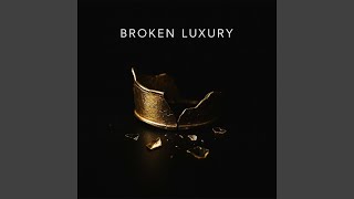 Broken Luxury