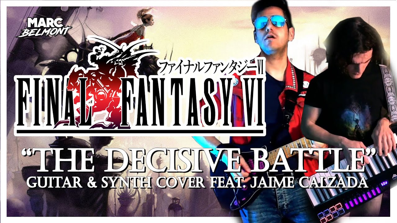 FINAL FANTASY VI - The Decisive Battle 🎸 Marc Belmont Cover 🎹 feat. Jaime Calzada |