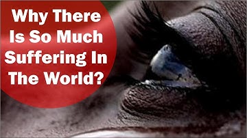Why there is so much suffering in the world? by Purnaprajna Prabhu