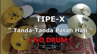 TIPE X - Tanda-Tanda Patah Hati (NO SOUND DRUM)