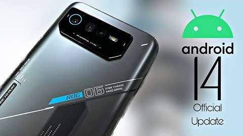 Asus ROG Phone 6D Android 14 Update