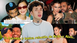 la horrible y tóxica relación de Bella Hadid &amp; The Weeknd... todo el trasfondo sobre su historia