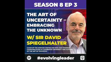 ‘The Art Of Uncertainty – Embracing The Unknown’ with Sir David Spiegelhalter