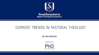 Phil Newton | PHD Colloquiums | Current Trends in Pastoral Theology