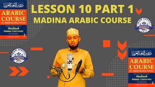 LESSON 10 PART 1 MADINA ARABIC COURSE FOR ENGLISH SPEAKING STUDENTS