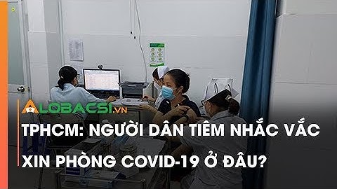 TPHCM: Người dân tiêm nhắc vắc xin phòng COVID-19 ở đâu?