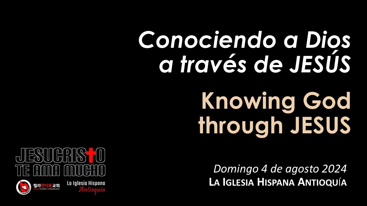8/4/24 Culto - Conociendo a Dios a través de JESÚS - YouTube