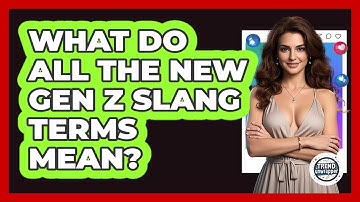 What Do All The New Gen Z Slang Terms Mean? - Trend Unwrapper