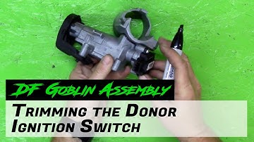 DF Goblin Assembly - Trimming the Donor Ignition Switch