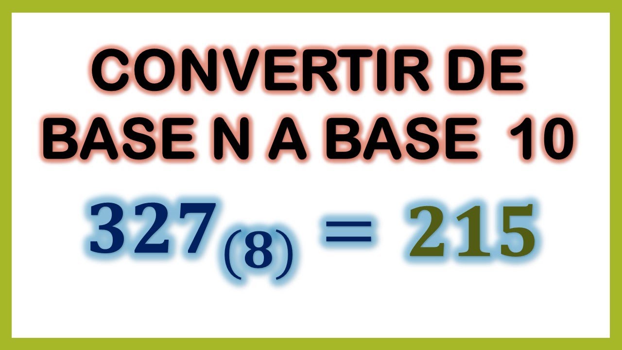 CONVERTIR DE BASE N A BASE 10 F CIL YouTube CONVERTIR DE BASE N A BASE 10 F CIL YouTube