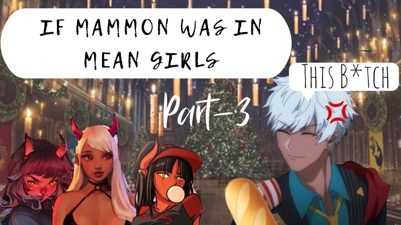 Obey me! -If Mammon was in Mean girls(Part-3)