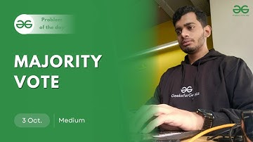 POTD- 03/10/2024 | Majority Vote | Problem of the Day | GeeksforGeeks