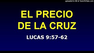 El precio de la Cruz.  Lucas 9:5762