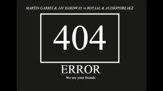 Martin Garrix & Jay Hardway - Error 404 vs We are your friends