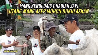 UTANG MANG ASEP AGAR DIIKHLASKAN - MANG KENDI DAPAT HADIAH SAPI BETINA - HAJI MUMU DAPAT BERAKNYA